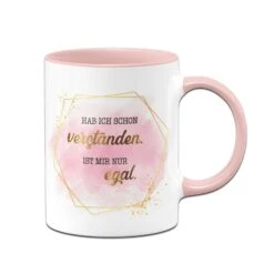 Tasse - Hab Ich Schon Verstanden. Ist Mir Nur Egal. - Lady Boss