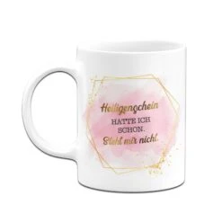 Tasse - Heiligenschein Hatte Ich Schon. Steht Mir Nicht. - Lady Boss 10 Tasse - Heiligenschein Hatte Ich Schon. Steht Mir Nicht. - Lady Boss -Geschenke Tassen Store bild tasse heiligenschein hatte ich schon steht mir nicht lady boss 420070