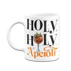 Tasse - Holy Holy Aperoli -Geschenke Tassen Store bild tasse holy holy aperoli 476532