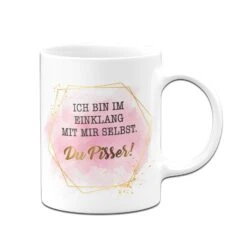 Tasse - Ich Bin Im Einklang Mit Mir Selbst. Du Pisser! - Lady Boss -Geschenke Tassen Store bild tasse ich bin im einklang mit mir selbst du pisser golddesign 430608