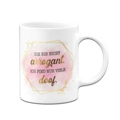 Tasse - Ich Bin Nicht Arrogant. Ich Find Nur Viele Doof. - Lady Boss -Geschenke Tassen Store bild tasse ich bin nicht arrogant ich find nur viele doof lady boss 733924