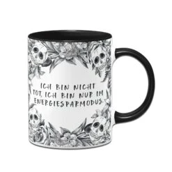 Tasse - Ich Bin Nicht Tot, Ich Bin Nur Im Energiesparmodus. - Skull Statement