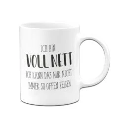 Tasse - Ich Bin Voll Nett. Ich Kann Das Nur Nicht Immer So Offen Zeigen. - Pure Statement