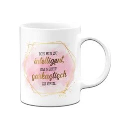 Tasse - Ich Bin Zu Intelligent, Um Nicht Sarkastisch Zu Sein. - Lady Boss -Geschenke Tassen Store bild tasse ich bin zu intelligent um nicht sarkastisch zu sein lady boss 964932