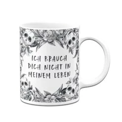 Tasse - Ich Brauch Dich Nicht In Meinem Leben - Skull Statement -Geschenke Tassen Store bild tasse ich brauch dich nicht in meinem leben skull statement 341507