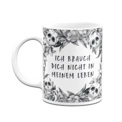 Tasse - Ich Brauch Dich Nicht In Meinem Leben - Skull Statement -Geschenke Tassen Store bild tasse ich brauch dich nicht in meinem leben skull statement 493510