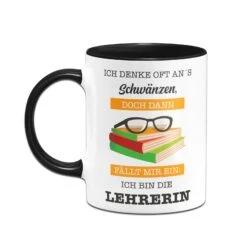 Tasse -Ich Denke Oft Ans Schwänzen, Doch Dann Fällt Mir Ein: Ich Bin Die Lehrerin. -Geschenke Tassen Store bild tasse ich denke oft ans schwanzen doch dann fallt mir ein ich bin die lehrerin 616699
