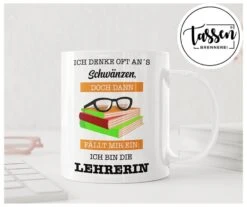 Tasse -Ich Denke Oft Ans Schwänzen, Doch Dann Fällt Mir Ein: Ich Bin Die Lehrerin. -Geschenke Tassen Store bild tasse ich denke oft ans schwanzen doch dann fallt mir ein ich bin die lehrerin 744955
