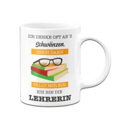 Tasse -Ich Denke Oft Ans Schwänzen, Doch Dann Fällt Mir Ein: Ich Bin Die Lehrerin. -Geschenke Tassen Store bild tasse ich denke oft ans schwanzen doch dann fallt mir ein ich bin die lehrerin 823624