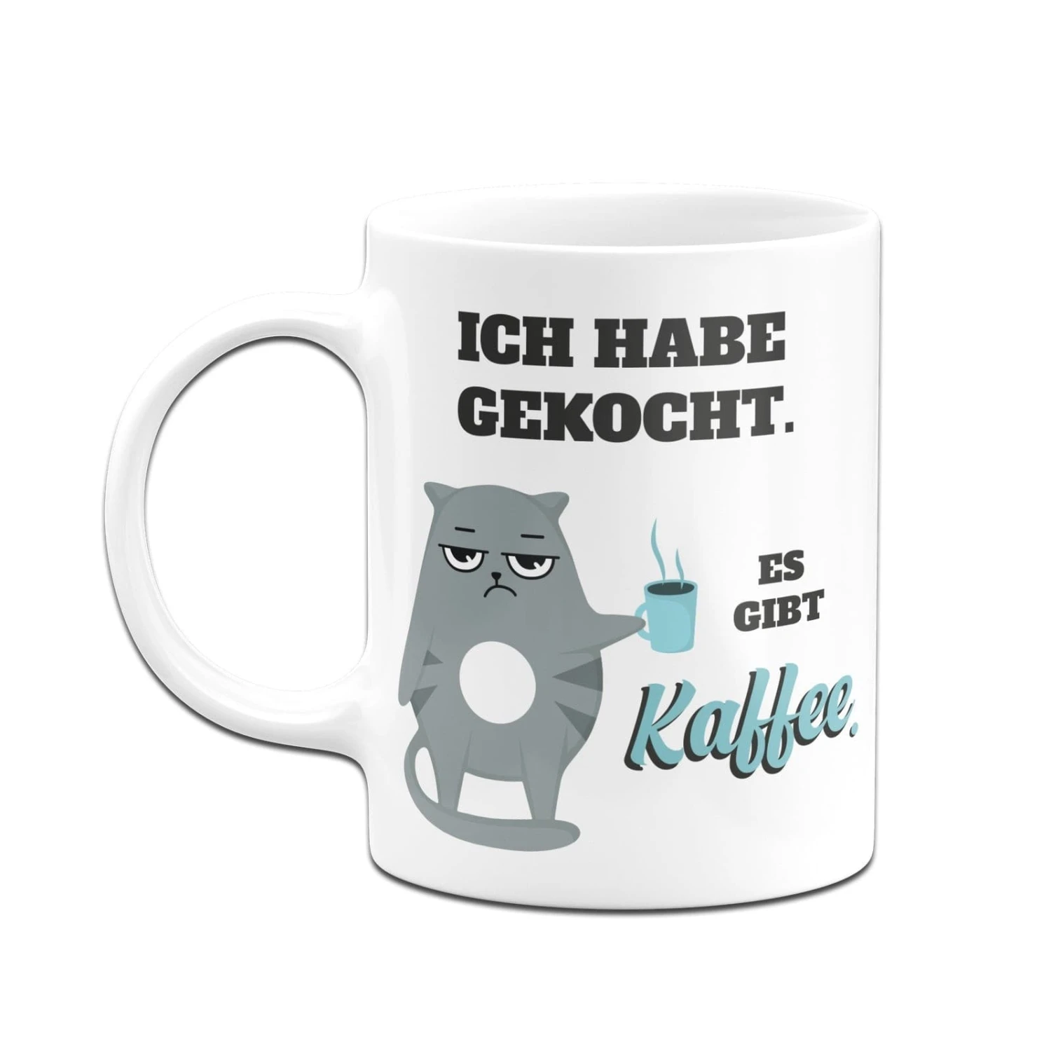 Tasse - Ich Habe Gekocht. Es Gibt Kaffee 6 Tasse - Ich Habe Gekocht. Es Gibt Kaffee – Bild 4