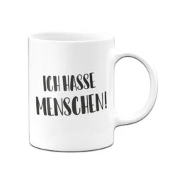 Tasse - Ich Hasse Menschen! - Pure Statement