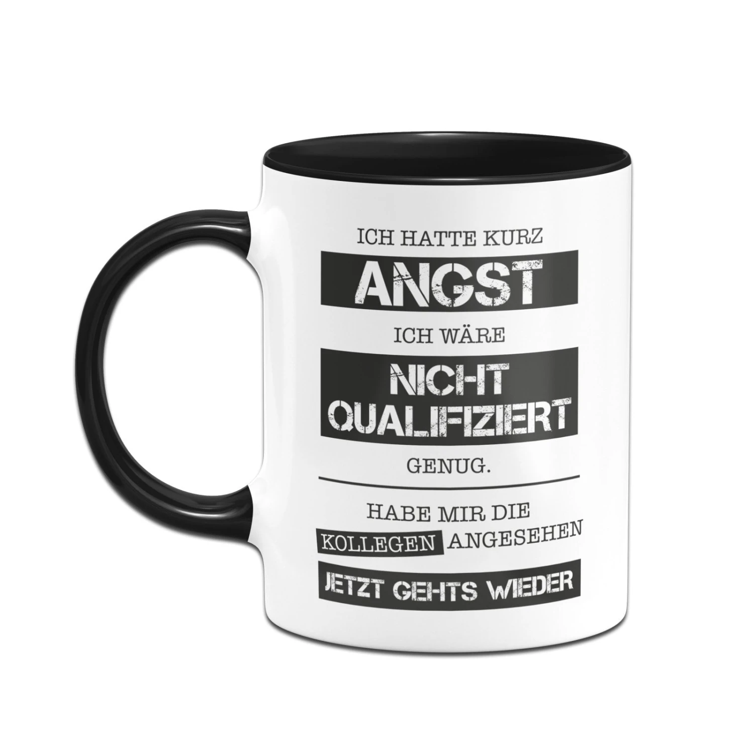Tasse - Ich Hatte Kurz Angst Ich Wäre Nicht Qualifiziert Genug. Habe Mir Die Kollegen Angesehen - Jetzt Gehts Wieder. 4 Tasse - Ich Hatte Kurz Angst Ich Wäre Nicht Qualifiziert Genug. Habe Mir Die Kollegen Angesehen - Jetzt Gehts Wieder. – Bild 2