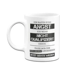 Tasse - Ich Hatte Kurz Angst Ich Wäre Nicht Qualifiziert Genug. Habe Mir Die Kollegen Angesehen - Jetzt Gehts Wieder. 10 Tasse - Ich Hatte Kurz Angst Ich Wäre Nicht Qualifiziert Genug. Habe Mir Die Kollegen Angesehen - Jetzt Gehts Wieder. -Geschenke Tassen Store bild tasse ich hatte kurz angst ich ware nicht qualifiziert genug habe mir die kollegen angesehen jetzt gehts wieder 483469