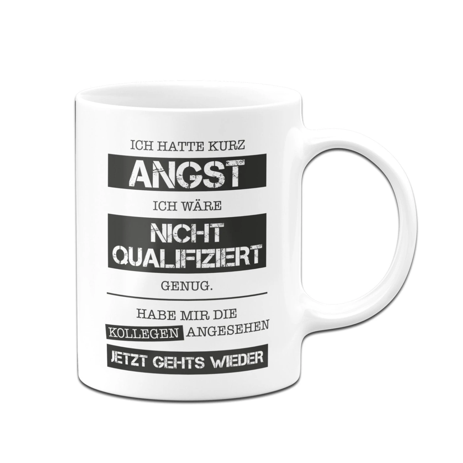 Tasse - Ich Hatte Kurz Angst Ich Wäre Nicht Qualifiziert Genug. Habe Mir Die Kollegen Angesehen - Jetzt Gehts Wieder. 5 Tasse - Ich Hatte Kurz Angst Ich Wäre Nicht Qualifiziert Genug. Habe Mir Die Kollegen Angesehen - Jetzt Gehts Wieder. – Bild 3