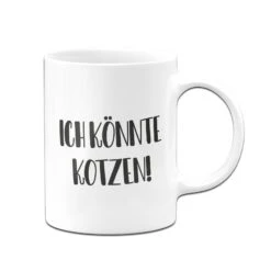 Tasse - Ich Könnte Kotzen!- Pure Statement