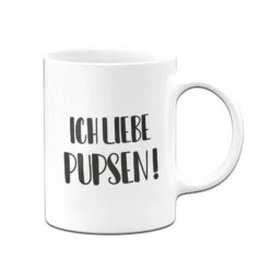 Tasse - Ich Liebe Pupsen!- Pure Statement