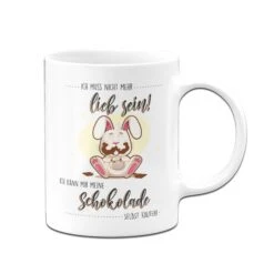 Tasse - Ich Muss Nicht Mehr Lieb Sein Ich Kann Mir Meine Schokolade Selbst Kaufen! -Geschenke Tassen Store bild tasse ich muss nicht mehr lieb sein02 118445
