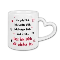 Tasse - Ich Sah Dich, Ich Wollte Dich, Ich Bekam Dich - Herzhenkel