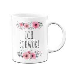 Tasse - Ich Schwör! - Blumig -Geschenke Tassen Store bild tasse ich schwor blumig 529371