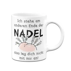 Tasse - Ich Stehe Am Anderen Ende Der Nadel - Also Leg Dich Nicht Mit Mir An! -Geschenke Tassen Store bild tasse ich stehe am anderen ende der nadel also leg dich nicht mit mir an 981309