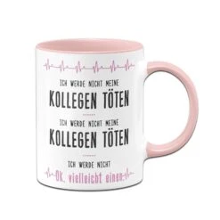 Tasse - Ich Werde Nicht Meine Kollegen Töten -Geschenke Tassen Store bild tasse ich werde nicht meine kollegen toten 254815