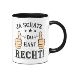Tasse - Ja Schatz Du Hast Recht
