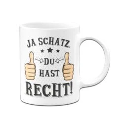 Tasse - Ja Schatz Du Hast Recht -Geschenke Tassen Store bild tasse ja schatz du hast recht02 539512