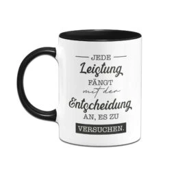 Tasse - Jede Leistung Fängt Mit Der Entscheidung An, Es Zu Versuchen. 8 Tasse - Jede Leistung Fängt Mit Der Entscheidung An, Es Zu Versuchen. -Geschenke Tassen Store bild tasse jede leistung fangt mit der entscheidung an es zu versuchen 755873