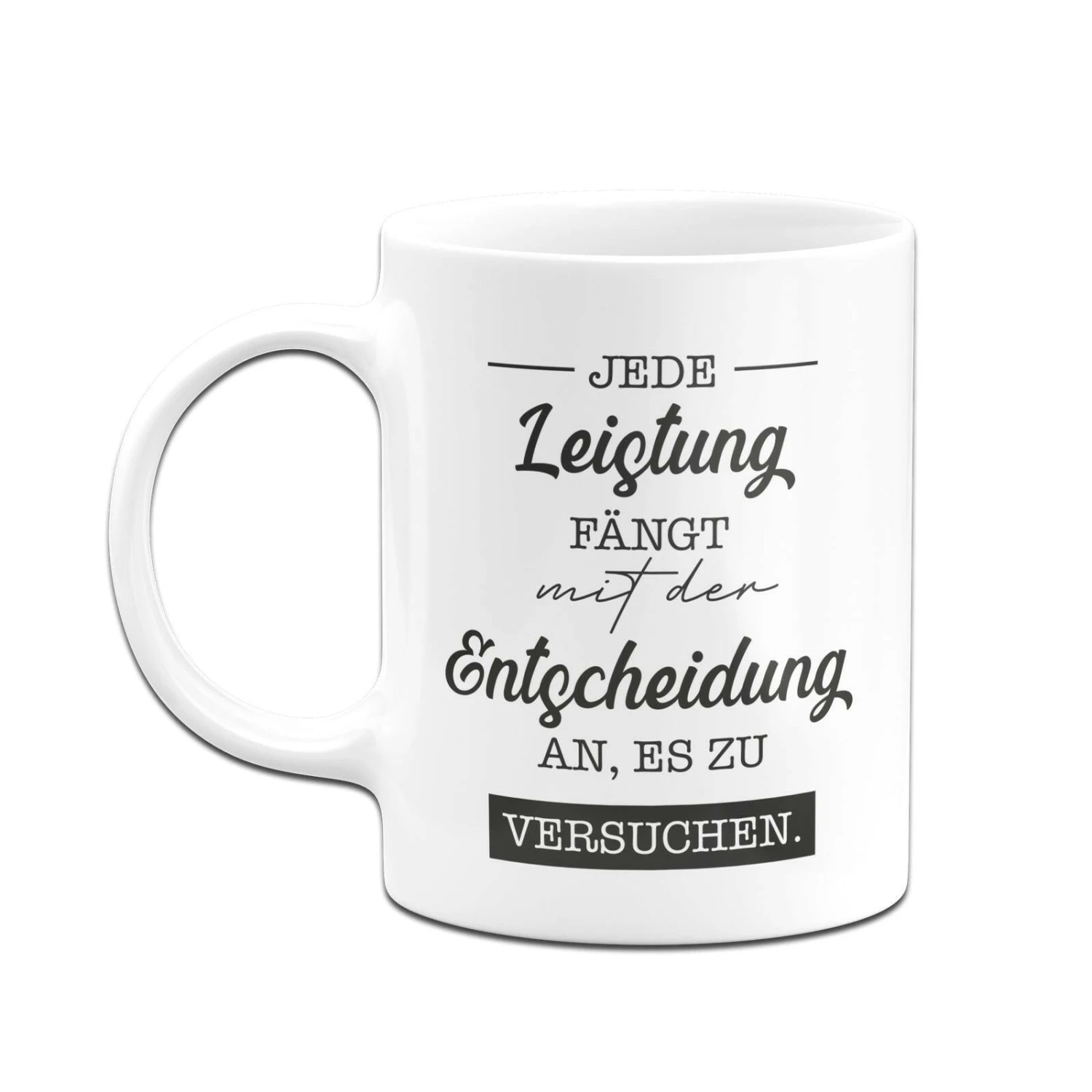 Tasse - Jede Leistung Fängt Mit Der Entscheidung An, Es Zu Versuchen. 6 Tasse - Jede Leistung Fängt Mit Der Entscheidung An, Es Zu Versuchen. – Bild 4