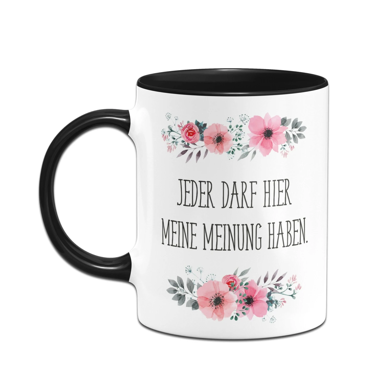 Tasse - Jeder Darf Hier Meine Meinung Haben. - Blumig 6 Tasse - Jeder Darf Hier Meine Meinung Haben. - Blumig – Bild 4