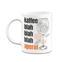 Tasse - Kaffee Blah Blah Blah Aperol -Geschenke Tassen Store bild tasse kaffee blah blah blah aperol 500091