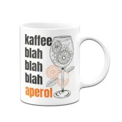 Tasse - Kaffee Blah Blah Blah Aperol -Geschenke Tassen Store bild tasse kaffee blah blah blah aperol 664573