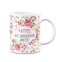 Tasse - Kaffee, Weil Erwachsensein Hart Ist. - Im Rundumdruck 9 Tasse - Kaffee, Weil Erwachsensein Hart Ist. - Im Rundumdruck -Geschenke Tassen Store bild tasse kaffee weil erwachsensein hart ist 903654