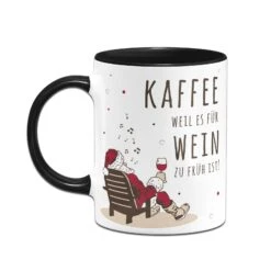 Tasse - Kaffee, Weil Es Für Wein Zu Früh Ist! - Weihnachtsedition -Geschenke Tassen Store bild tasse kaffee weil es fur wein zu fruh ist weihnachtsedition 110245