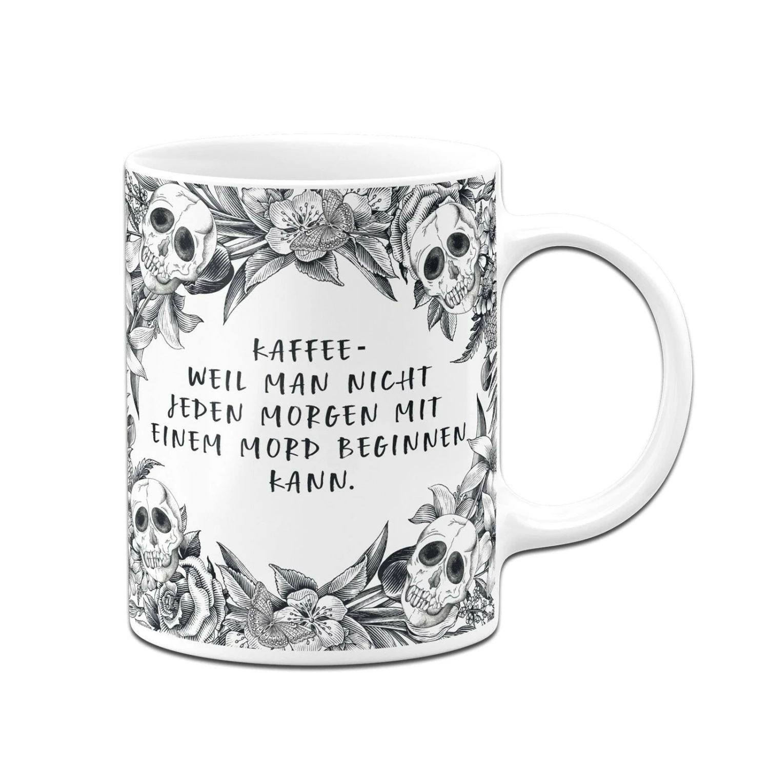 Tasse - Kaffee Weil Man Nicht Jeden Morgen Mit Einem Mord Beginnen Kann. - Skull Statement 5 Tasse - Kaffee Weil Man Nicht Jeden Morgen Mit Einem Mord Beginnen Kann. - Skull Statement – Bild 3
