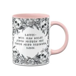 Tasse - Kaffee Weil Man Nicht Jeden Morgen Mit Einem Mord Beginnen Kann. - Skull Statement 13 Tasse - Kaffee Weil Man Nicht Jeden Morgen Mit Einem Mord Beginnen Kann. - Skull Statement -Geschenke Tassen Store bild tasse kaffee weil man nicht jeden morgen mit einem mord beginnen kann skull statement 334816