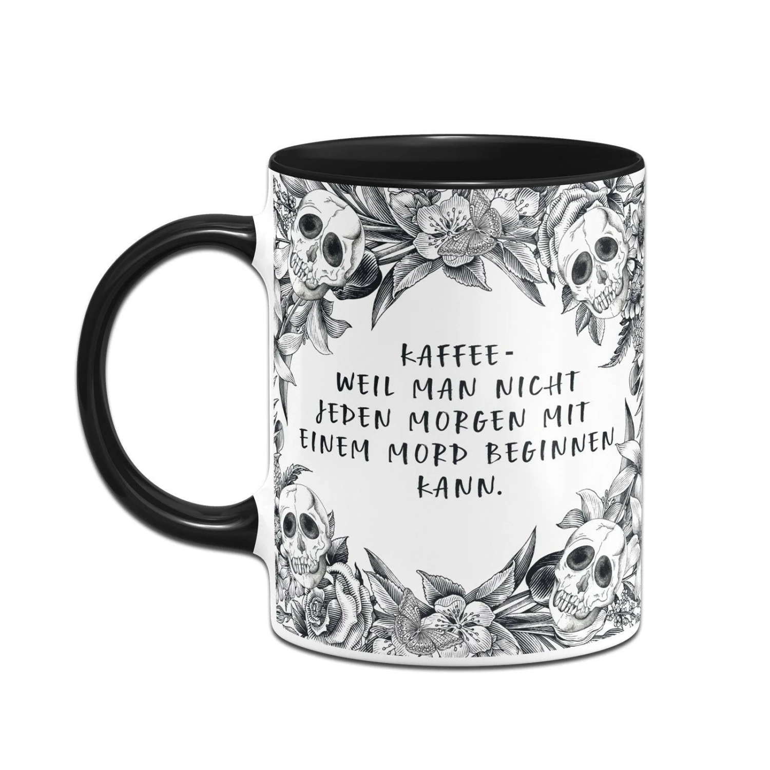 Tasse - Kaffee Weil Man Nicht Jeden Morgen Mit Einem Mord Beginnen Kann. - Skull Statement 4 Tasse - Kaffee Weil Man Nicht Jeden Morgen Mit Einem Mord Beginnen Kann. - Skull Statement – Bild 2