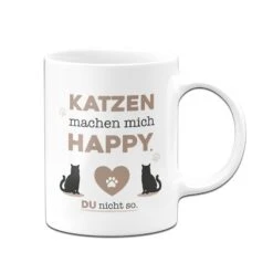 Tasse - Katzen Machen Mich Happy. Du Nicht So. -Geschenke Tassen Store bild tasse katzen machen mich happy du nicht so 266263