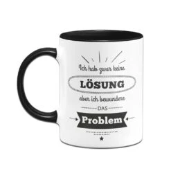Tasse - Ich Habe Zwar Keine Lösung, Aber Ich Bewundere Das Problem -Geschenke Tassen Store bild tasse keine loesung bewundere das problem 3 834412