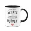 Tasse - Keine Sorge Schatz, Ich Werde Dich Für Den Rest Deines Lebens Nerven. - V2 -Geschenke Tassen Store bild tasse keine sorge schatz ich werde dich fur den rest deines lebens nerven v2 996849