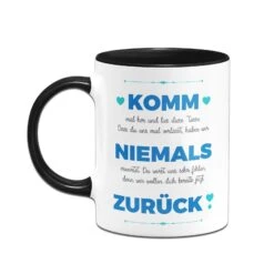 Tasse - Komm Niemals Zurück -Geschenke Tassen Store bild tasse komm niemals zuruck 253934