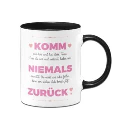 Tasse - Komm Niemals Zurück -Geschenke Tassen Store bild tasse komm niemals zuruck 268504