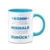Tasse - Komm Niemals Zurück -Geschenke Tassen Store bild tasse komm niemals zuruck 608273
