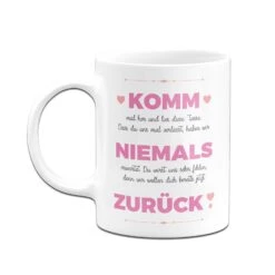 Tasse - Komm Niemals Zurück -Geschenke Tassen Store bild tasse komm niemals zuruck 798954