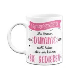 Tasse - Krankenschwester Wir Können Dumme Menschen Nicht Heilen -Geschenke Tassen Store bild tasse krankenschwester wir konnen dumme menschen nicht heilen aber wir konnen sie sedieren 146621