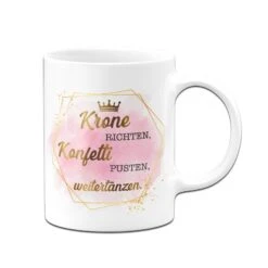 Tasse - Krone Richten, Konfetti Pusten, Weitertanzen. - Lady Boss -Geschenke Tassen Store bild tasse krone richten konfetti pusten weitertanzen golddesign 736306