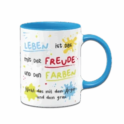 Tasse - Leben Ist Das Mit Der Freude Und Den Farben -Geschenke Tassen Store bild tasse leben ist das mit der freude und den farben 5