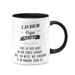 Tasse - Lieber Papa Danke, Dass Du Mich Nicht An Den Zirkus Verkauft Hast.