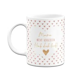 Tasse - Mama Nicht Vergessen: Hab Dich Lieb! -Geschenke Tassen Store bild tasse mama nicht vergessen hab dich lieb 239363