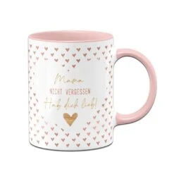 Tasse - Mama Nicht Vergessen: Hab Dich Lieb!